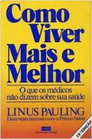 Como Viver Mais E Melhor - O Que Os Medicos Nao Dizem Sobre Sua Saude