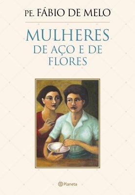Mulheres De Aco E De Flores