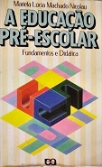 A Educacao Pre-escolar - Fundamentos E Didatica