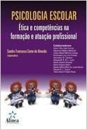 Psicologia Escolar - Etica E Competencias Na Formacao E Atuacao Profissional