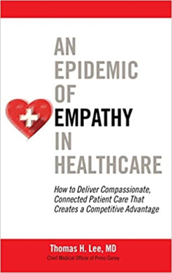An Epidemic Of Empathy In Healthcare - How To Deliver Compassionate Connected Patient Care That Creates A Competitive Advantage
