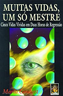 Muitas Vidas, Um So Mestre - Cinco Vidas Vividas Em Duas Horas De Regressao