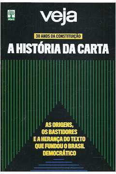 Veja - 30 Anos Da Constituicao A Historia Da Carta / As Origens Os Bastidores E A Heranca Do Texto Que Fundou O Brasil Democratico