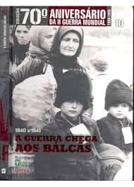 1940 A 1941 - A Guerra Chega Aos Balcas