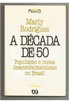 A Decada De 50 - Populismo E Metas Desenvolvimentistas No Brasil