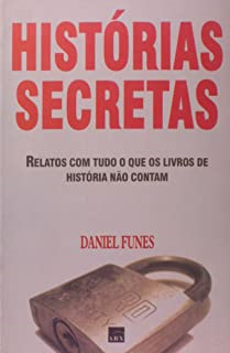Historias Secretas - Relatos Com Tudo O Que Os Livros De Historia Nao
