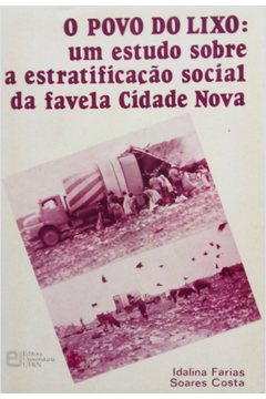 O Povo Do Lixo - Um Estudo Sobre A Estratificacao Social Da Favela Cidade Nova