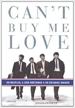 Cant Buy Me Love - os Beatles a Grã-bretanha e os Estados Unidos
