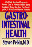 Gastrointestinal Health - A Self-help Nutritional Program To Prevent Cure Or Alleviate Irritable Bowel Syndrome Ulcers, Heartburn Gas Constipation & Mny Other Digestive Disorders