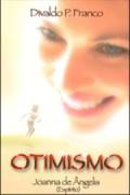 Otimismo - Pelo Espirito Joanna De Angelis