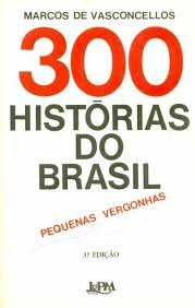 300 Historias Do Brasil - Pequenas Vergonha