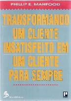 Transformando Um Cliente Insatisfeito Em Um Cliente Para Sempre