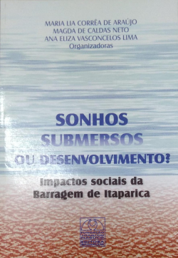 Sonhos Submersos Ou Desenvolvimento? - Impactos Sociais Da Barragem De Itaparica
