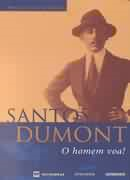 Santos Dumont - O Homem Voa!