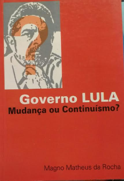 Governo Lula - Mudanca Ou Continuismo