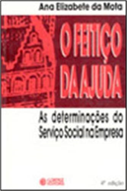 O feitiço da ajuda - as determinações do serviço social na empresa