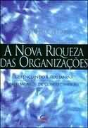 A Nova Riqueza Das Organizacoes - Gerenciando E Avaliando Patrimonios De Conhecimento