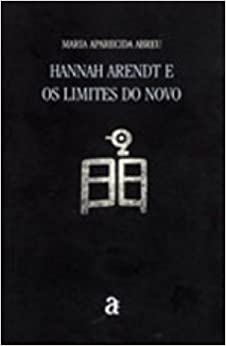 Hannah Arendt E Os Limites Do Novo