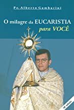 O Milagre Da Eucaristia Para Voce