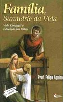 Familia Santuario Da Vida - Vida Conjugal E Educacao Dos Filhos