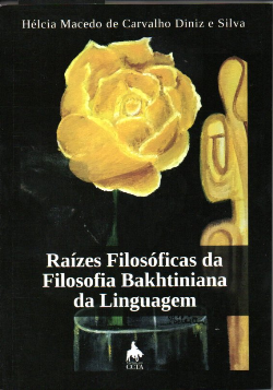 Raizes Filosoficas Da Filosofia Bakhtiniana Da Linguagem (f-948 /18)