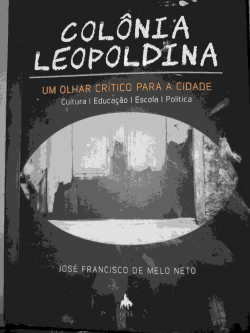 Colonia Leopoldina - Um Olhar Critico Para A Cidade