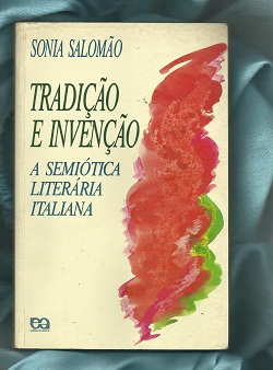 Tradicao E Invencao - A Semiotica Literaria Italiana