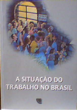 A Situacao Do Trabalho No Brasil