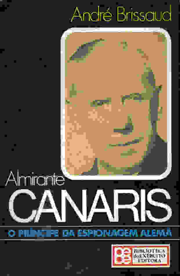 Almirante Canaris O Principe Da Espionagem Alema