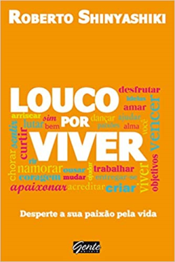 Louco Por Viver - Desperte A Sua Paixao Pela Vida