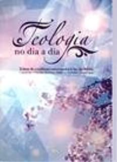 Teologia No Dia A Dia - Temas Do Cotidiano Comentados A Luz Da Biblia