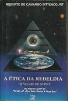 A Etica Da Rebeldia - O Velho De Novo