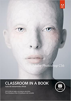 Adobe Photoshop Cs6 Classroom In A Book Guia De Treinamento Oficial - Sem Dvd