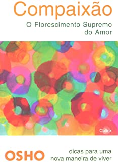 Compaixao - O Florescimento Supremo Do Amor