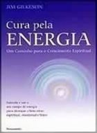 Cura Pela Energia - Um Caminho Para O Crescimento Espiritual