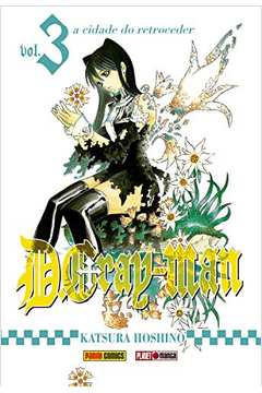 D. Gray-man Vol. 3- a Cidade do Retroceder