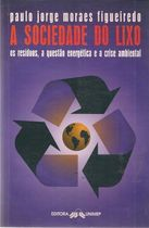A Sociedade Do Lixo - Os Residuos A Questao Energetica E A Crise Ambiental