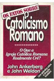 Os Fatos Sobre o Catolicismo Romano
