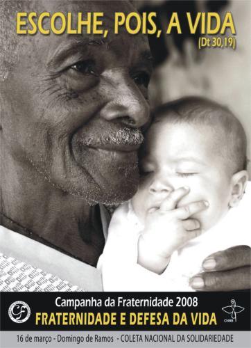 Campanha Da Fraternidade 2008 - Fraternidade E Defesa Da Vida