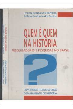 Quem E Quem Na Historia - Pesquisadores E Pesquisas No Brasil