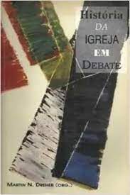 Historia Da Igreja em debate