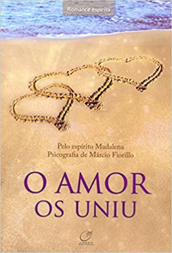 O Amor Os Uniu - Pelo Espirito Madalena