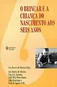 o brincar e a crianca do nascimento aos seis anos