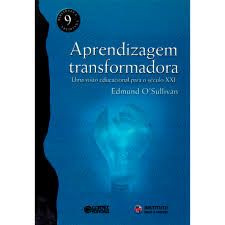 Aprendizagem Transformadora - Uma Visao Educacional Para O Seculo Xxi
