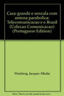 Casa Grande E Senzala Com Antena Parabolica - Telecomunicacao E O Brasil