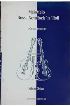 Meio Bossa Nova Meio Rocknroll - Cronicas Musicais