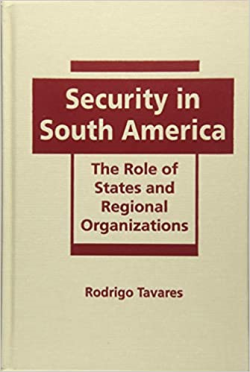 Security In South America - The Role Of States And Regional Organizations
