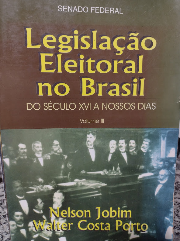 Legislacao Eleitoral No Brasil Do Seculo Xvi A Nossos Dias V.03