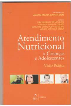 Atendimento Nutricional A Criancas E Adolescentes - Visao Pratica