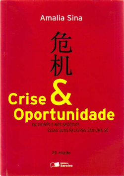 Crise E Oportunidade - Em Chines E Nos Negocios Essas Duas Palavras Sao Uma So